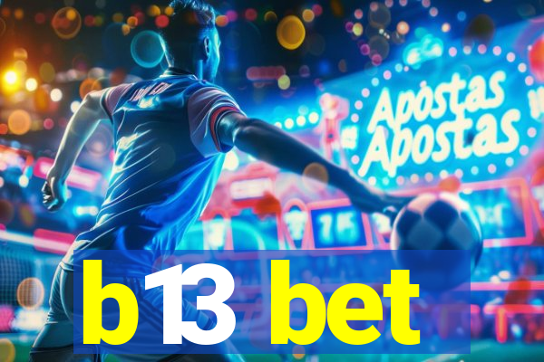 b13 bet